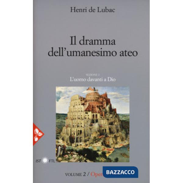 Opera omnia. Nuova ediz.. Vol. 2: Il dramma dell'umanesimo ateo. L'uomo davanti a Dio