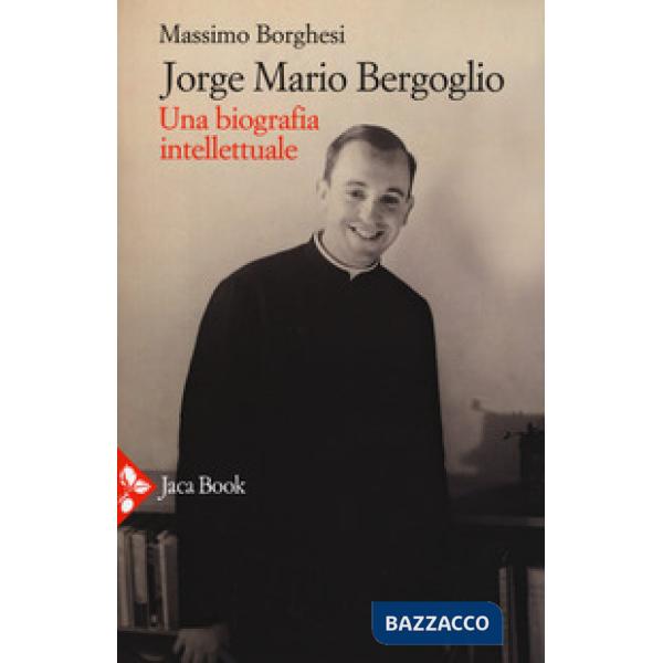 Jorge Mario Bergoglio. Una biografia intellettuale