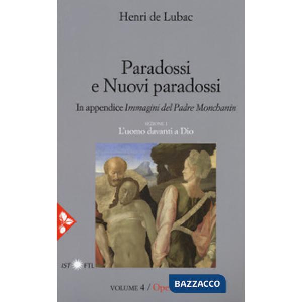 Opera omnia. Nuova ediz.. Vol. 4: Paradossi e nuovi paradossi. L'uomo davanti a Dio