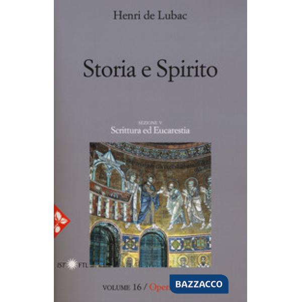 Opera omnia. Nuova ediz.. Vol. 16: Storia e spirito. La comprensione della scrittura secondo Origene. Scrittura ed eucarestia