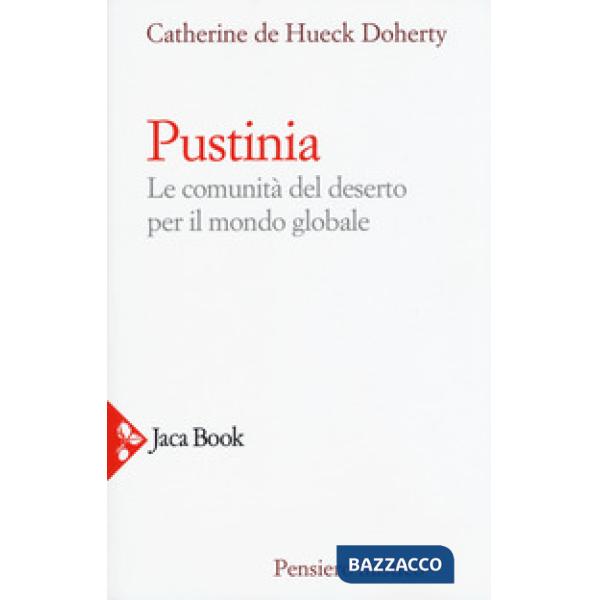 Pustinia. Le comunità del deserto per il mondo globale
