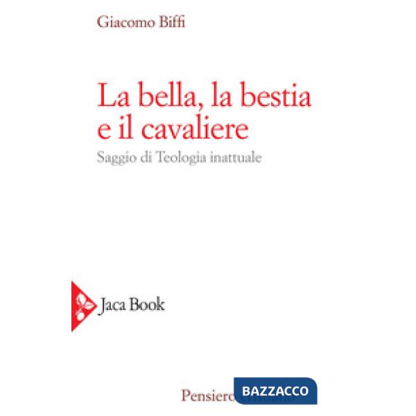 Bella, la bestia e il cavaliere. Nuova ediz. (La)