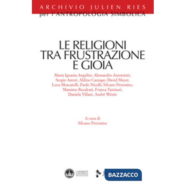 Religioni tra frustrazione e gioia (Le)