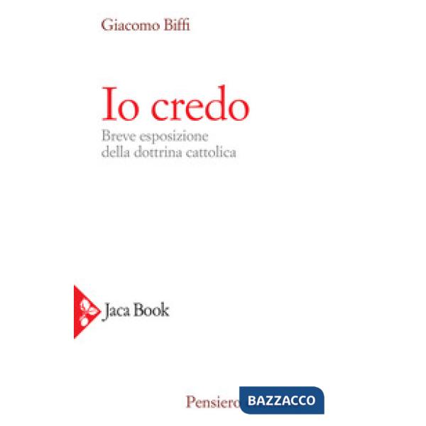 Io credo. Breve esposizione della dottrina cattolica