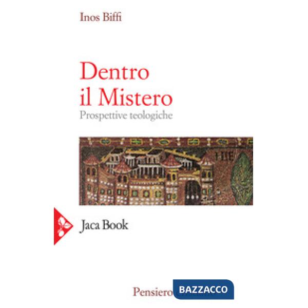 Dentro il mistero. Prospettive teologiche