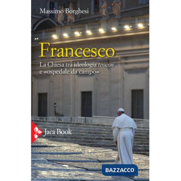 Francesco. La Chiesa tra ideologia teocon e «ospedale da campo»