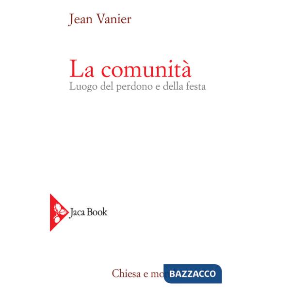 Comunità. Luogo del perdono e della festa (La)
