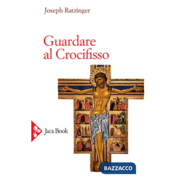 Guardare al crocifisso