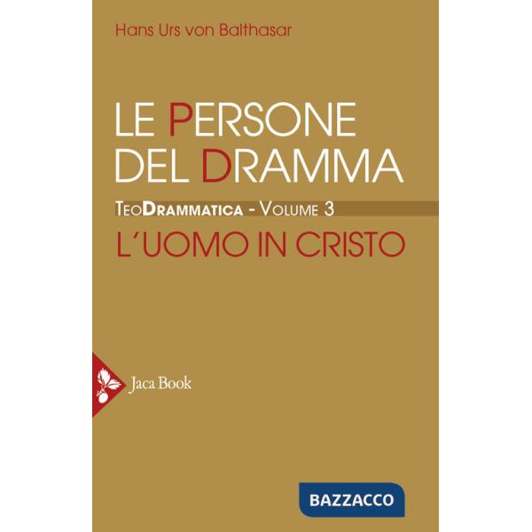 Teodrammatica. Vol. 3: Le persone del dramma: l'uomo in Cristo