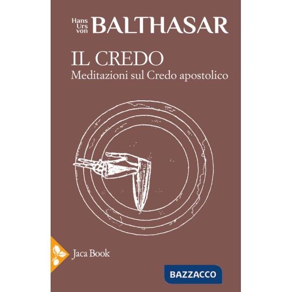 Credo. Meditazioni sul credo apostolico (Il)
