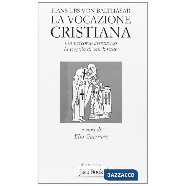 Vocazione cristiana. Un percorso attraverso la Regola di san Basilio (La)