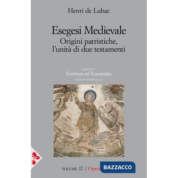 Esegesi medievale. Origini patristiche, l'unità di due testamenti. Vol. 1