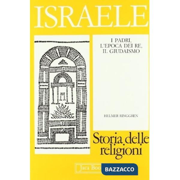 Israele. I padri. L'epoca dei Re, il giudaismo