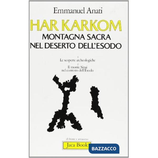 Har Karkom, montagna sacra nel deserto dell'Esodo. Le scoperte archeologiche. Il