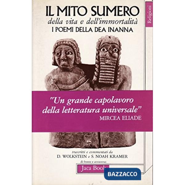 Mito sumero della vita e dell'immortalità. I poemi della dea Inanna trascritti e