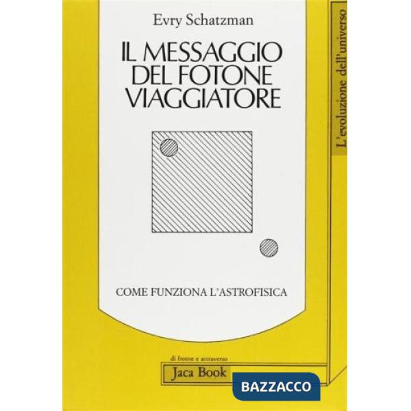 Messaggio del fotone viaggiatore. Come funziona l'astrofisica (Il)