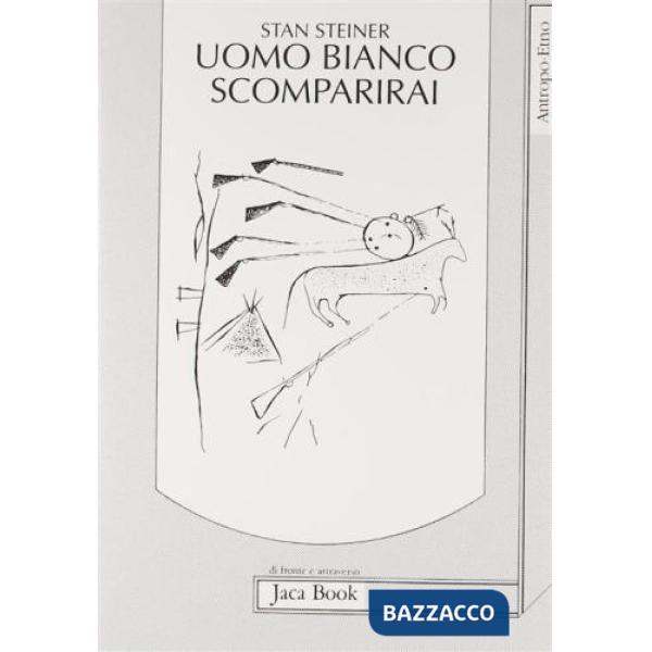 Uomo bianco scomparirai. Profezie indiane sulle sorti della civiltà occidentale