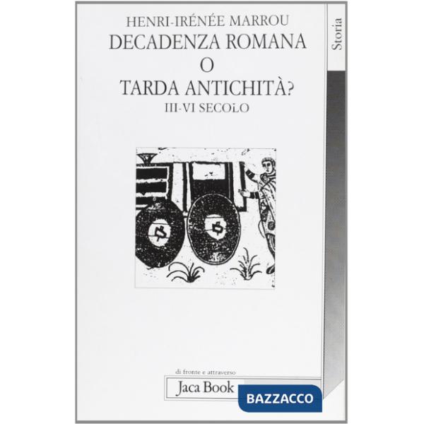 Decadenza romana o tarda antichità? (III-VI secolo)