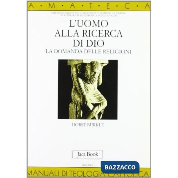 Uomo alla ricerca di Dio. La domanda delle religioni (L')