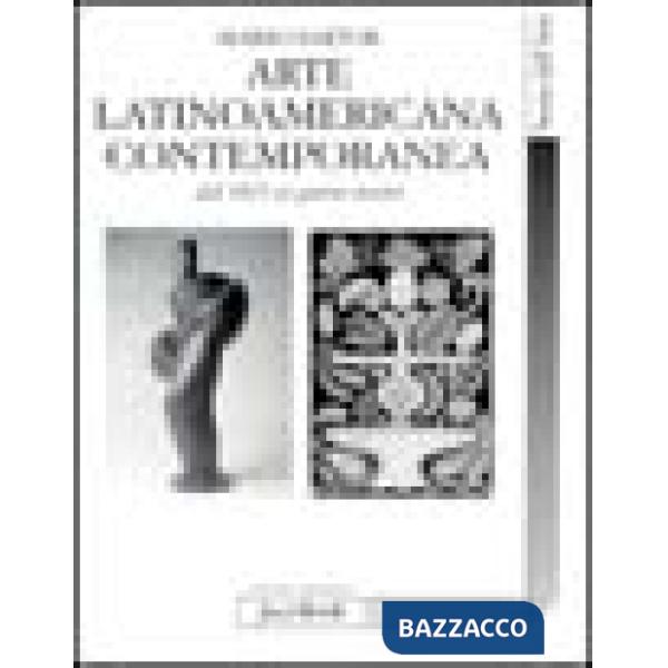 Arte latinoamericana contemporanea. Dal 1825 ai nostri giorni (L')
