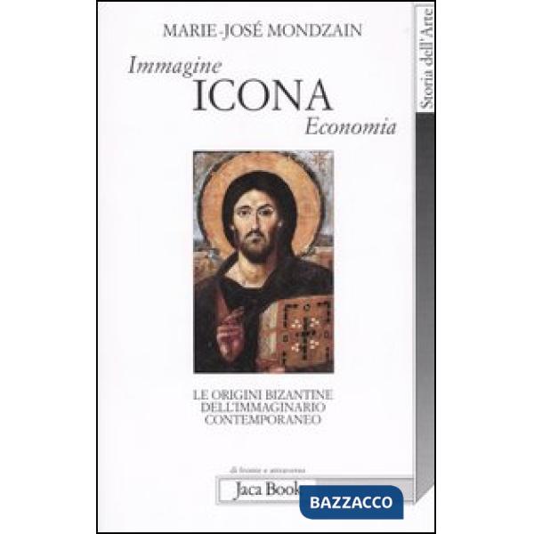 Immagine, icona, economia. Le origini bizantine dell'immaginario contemporaneo