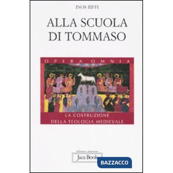Alla scuola di Tommaso. La costruzione della teologia medievale
