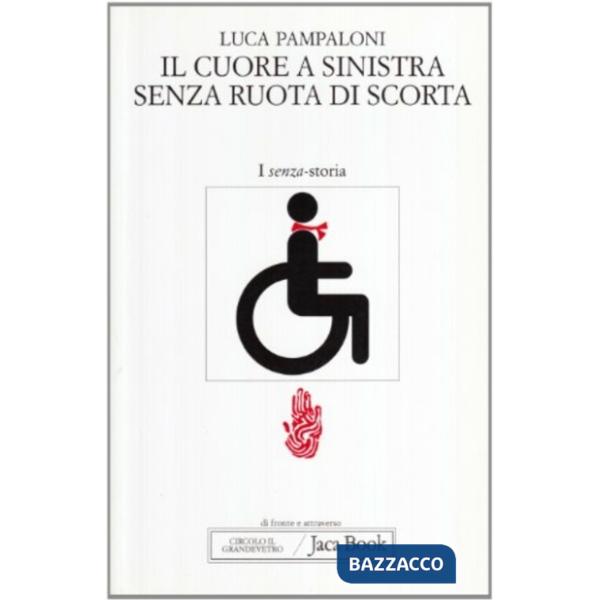 Cuore a sinistra senza ruota di scorta. Memoria e liberazione su quattro ruote (Il)