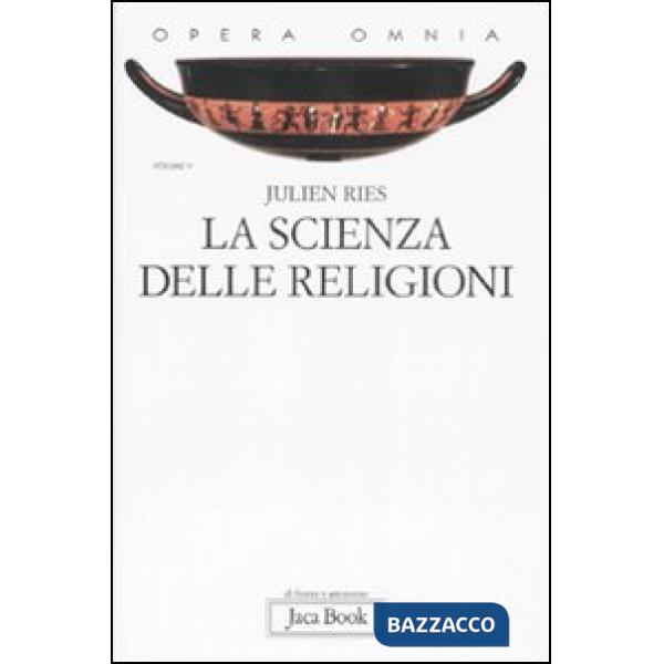 Opera omnia. Vol. 5: La scienza delle religioni. Storia, storiografia, problemi 