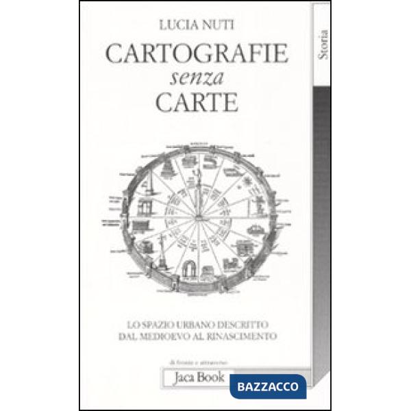 Cartografie senza carte. Lo spazio urbano descritto dal Medioevo al Rinascimento