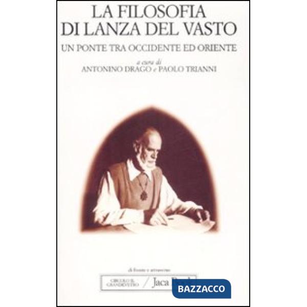 Filosofia di Lanza del Vasto. Un ponte tra Occidente ed Oriente (La)