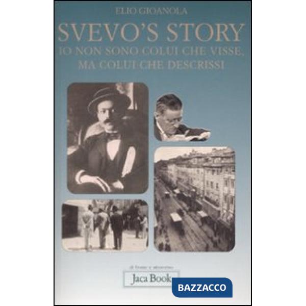 Svevo's story. Io non sono colui che visse, ma colui che descrissi