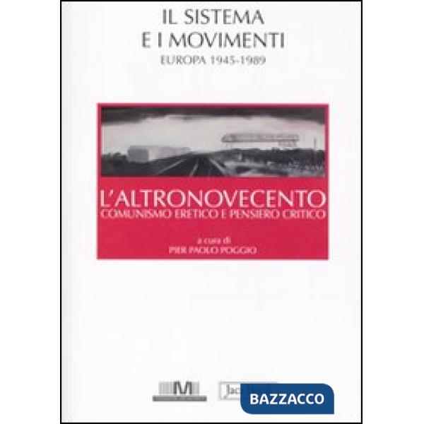 Altronovecento. Comunismo eretico e pensiero critico (L'). Vol. 2: Il sistema e 