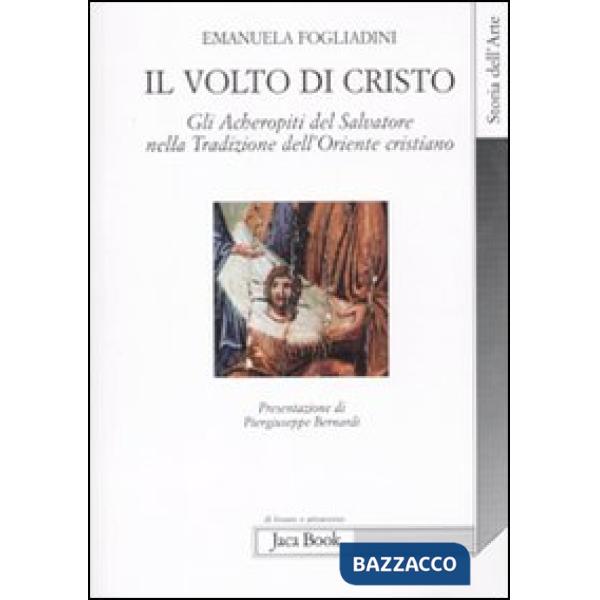 Volto di Cristo. Gli archetipi del Salvatore nella tradizione dell'Oriente cristiano (Il)