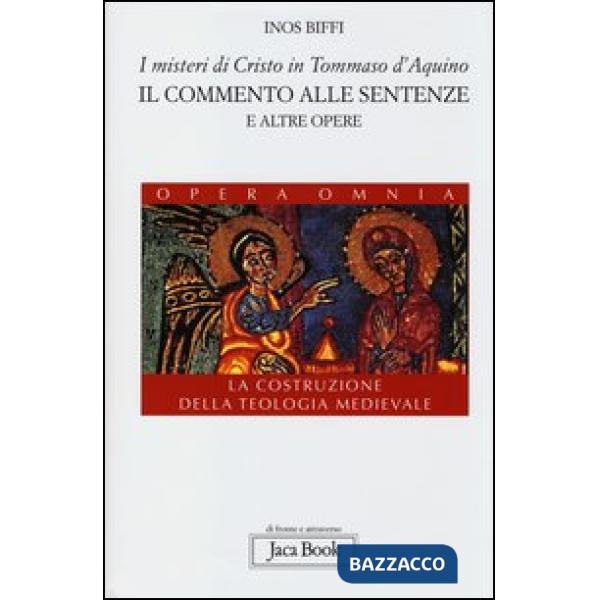 Misteri di Cristo in Tommaso d'Aquino. Il «Commento alle sentenze» e altre opere