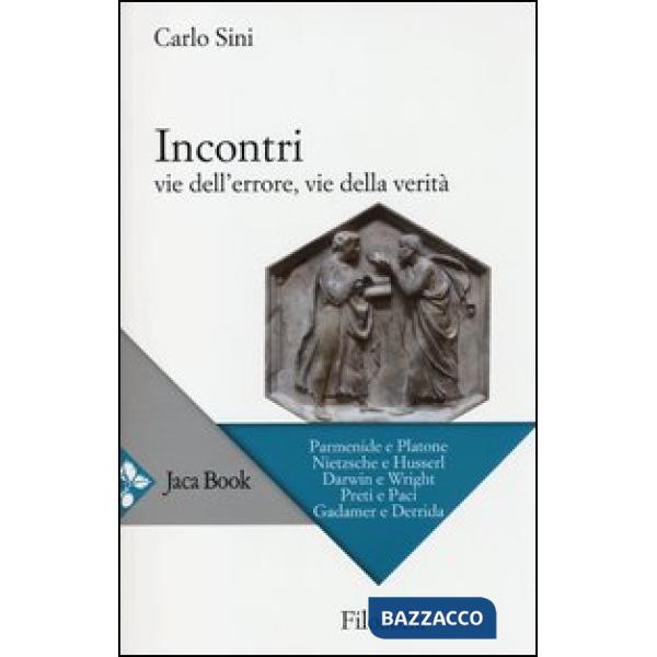 Incontri. Vie dell'errore, vie della verità