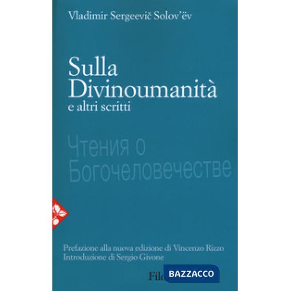 Sulla divinoumanità e altri scritti. Nuova ediz.