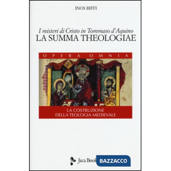 Misteri di Cristo in Tommaso d'Aquino. «La Summa Theologiae». La costruzione della teologia medievale (I)