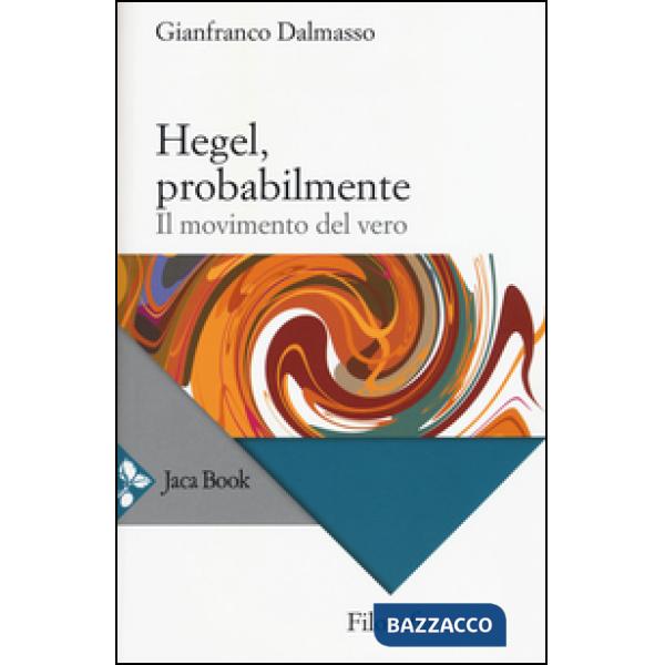 Hegel, probabilmente. Il movimento del vero