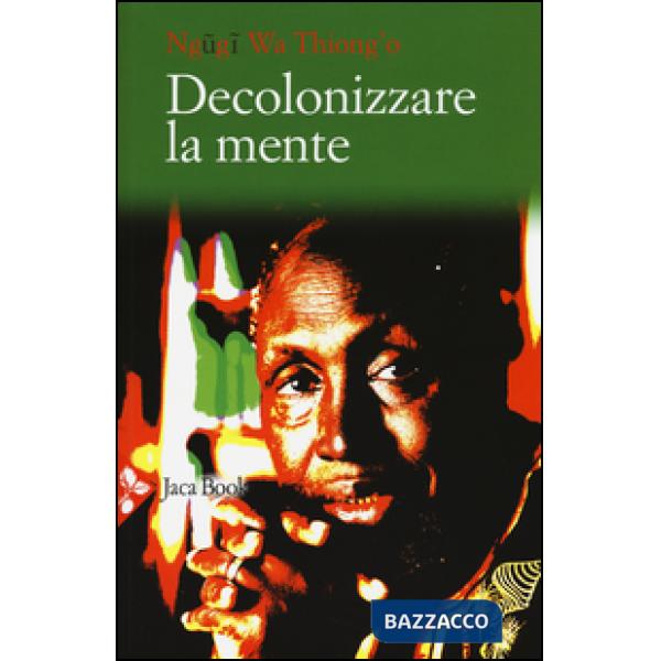 Decolonizzare la mente. La politica della lingua nella letteratura africana