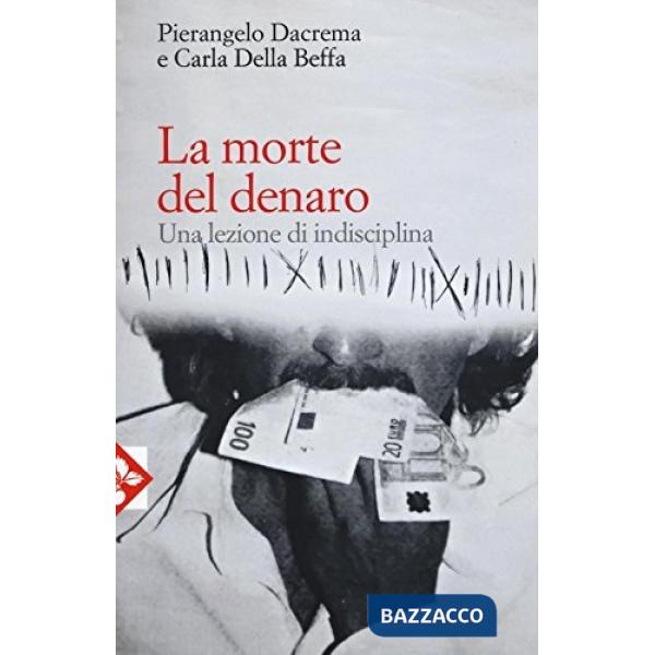 Morte del denaro. Una lezione di disciplina (La)