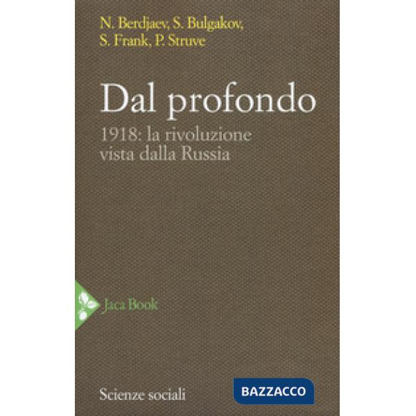 Dal profondo. 1918: la rivoluzione vista dalla Russia. Nuova ediz.