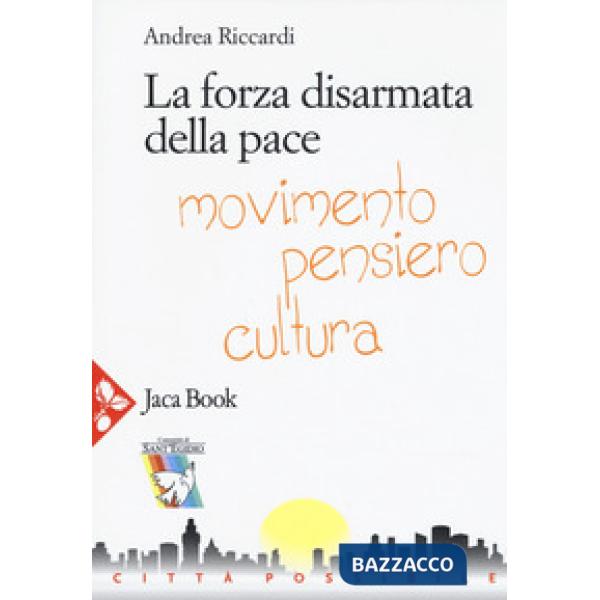 Forza disarmata della pace. Movimento, pensiero, cultura (La)