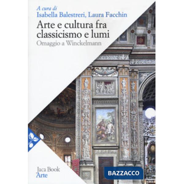 Arte e cultura fra classicismo e lumi. omaggio a Winckelmann