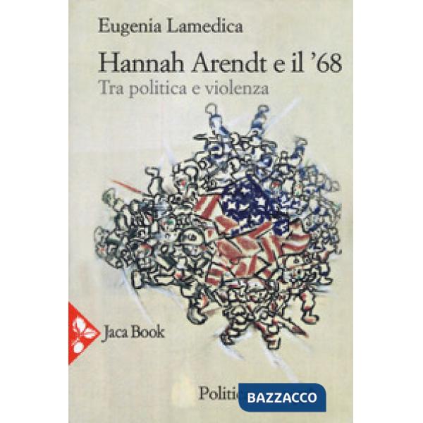 Hannah Arendt e il '68. Tra politica e violenza