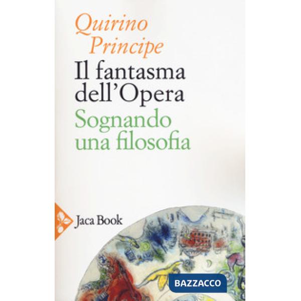 Fantasma dell'opera. Sognando una filosofia (Il)