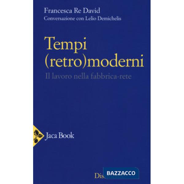 Tempi (retro)moderni. Il lavoro nella fabbrica-rete