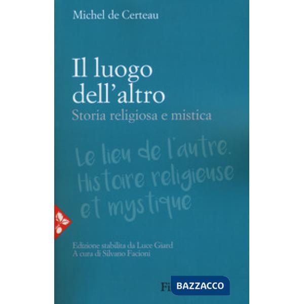 Luogo dell'altro. Storia religiosa e mistica (Il)