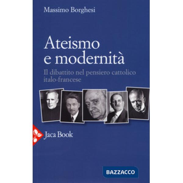 Ateismo e modernità. Il dibattito nel pensiero cattolico italo-francese