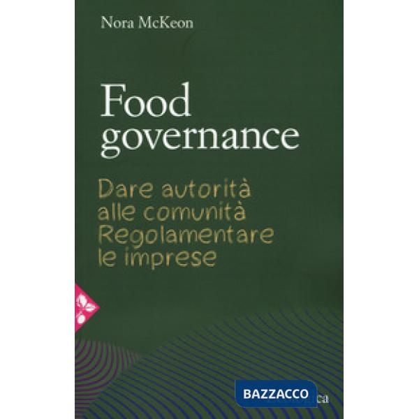 Food governance. Dare autorità alle comunità. Regolamentare le imprese