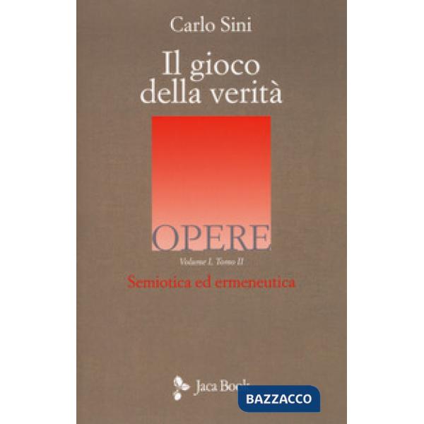 Gioco della verità. Semiotica ed ermeneutica (Il). Vol. 1/2